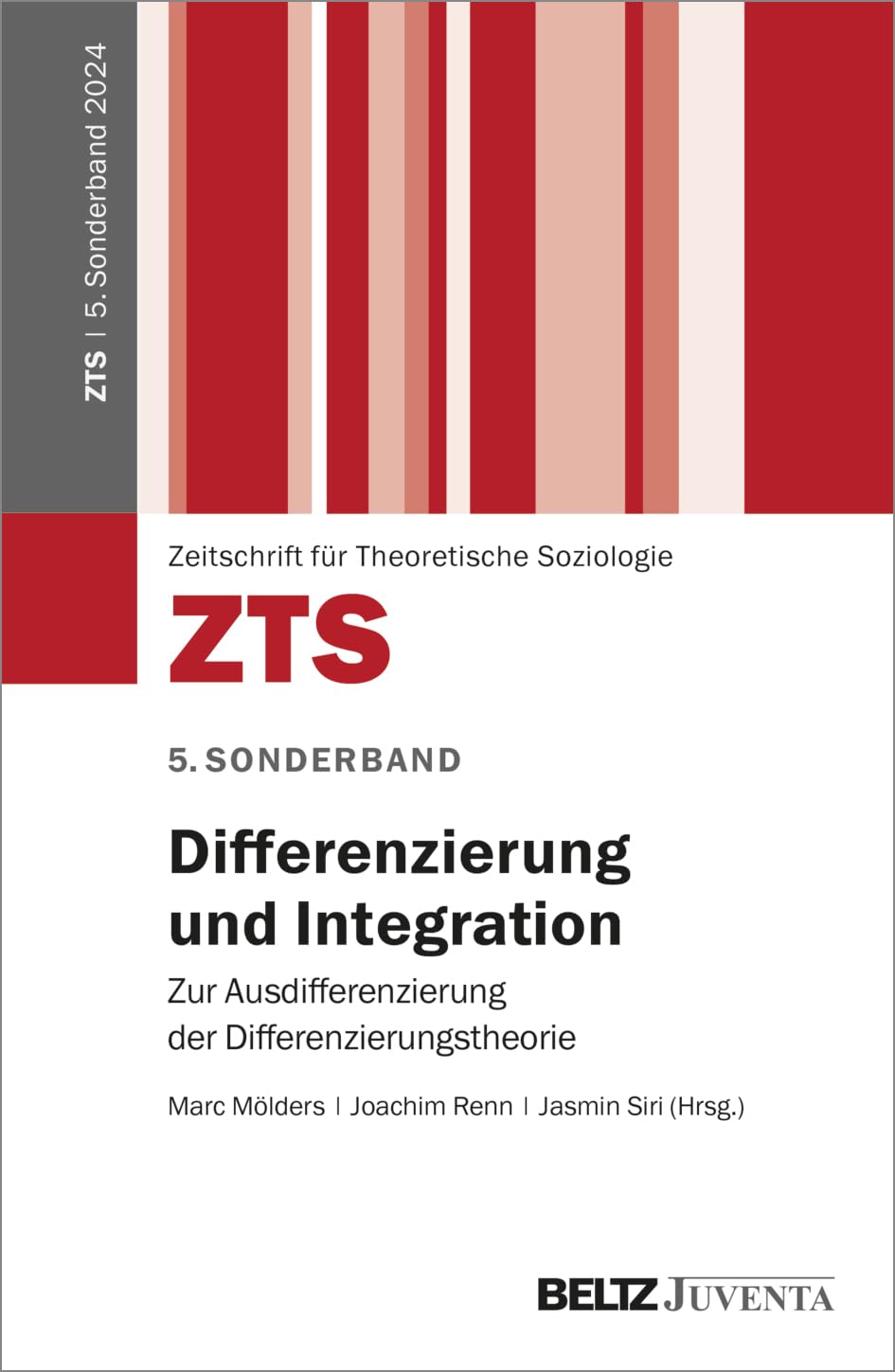 Differenzierung und Integration: Zur Ausdifferenzierung der Differenzierungstheorie. 5. Sonderband der »ZTS« (Beiheft zur »Zeitschrift für Theoretische Soziologie«, 5)