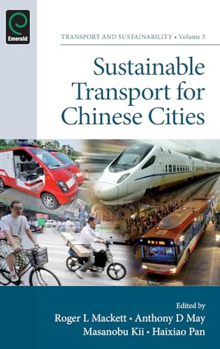 Sustainable Transport for Chinese Cities (Transport and Sustainability, 3, Band 3)