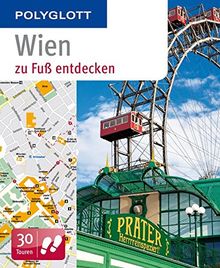 Wien zu Fuß entdecken: Polyglott (POLYGLOTT zu Fuß entdecken)