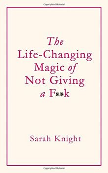 The Life-Changing Magic of Not Giving a F**K