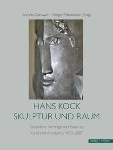 Hans Kock, Skulptur und Raum: Gespräche, Vorträge und Essays zu Kunst und Architektur, 1972–2007