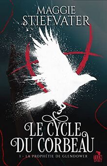 La Prophétie de Glendower : Le cycle du corbeau, T1