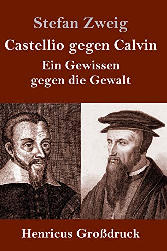 Castellio gegen Calvin (Großdruck): Ein Gewissen gegen die Gewalt