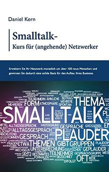 Smalltalk-Kurs für (angehende) Netzwerker: Erweitern Sie Ihr Netzwerk monatlich um über 100 neue Menschen und gewinnen Sie dadurch eine solide Basis für den Aufbau Ihres Business.