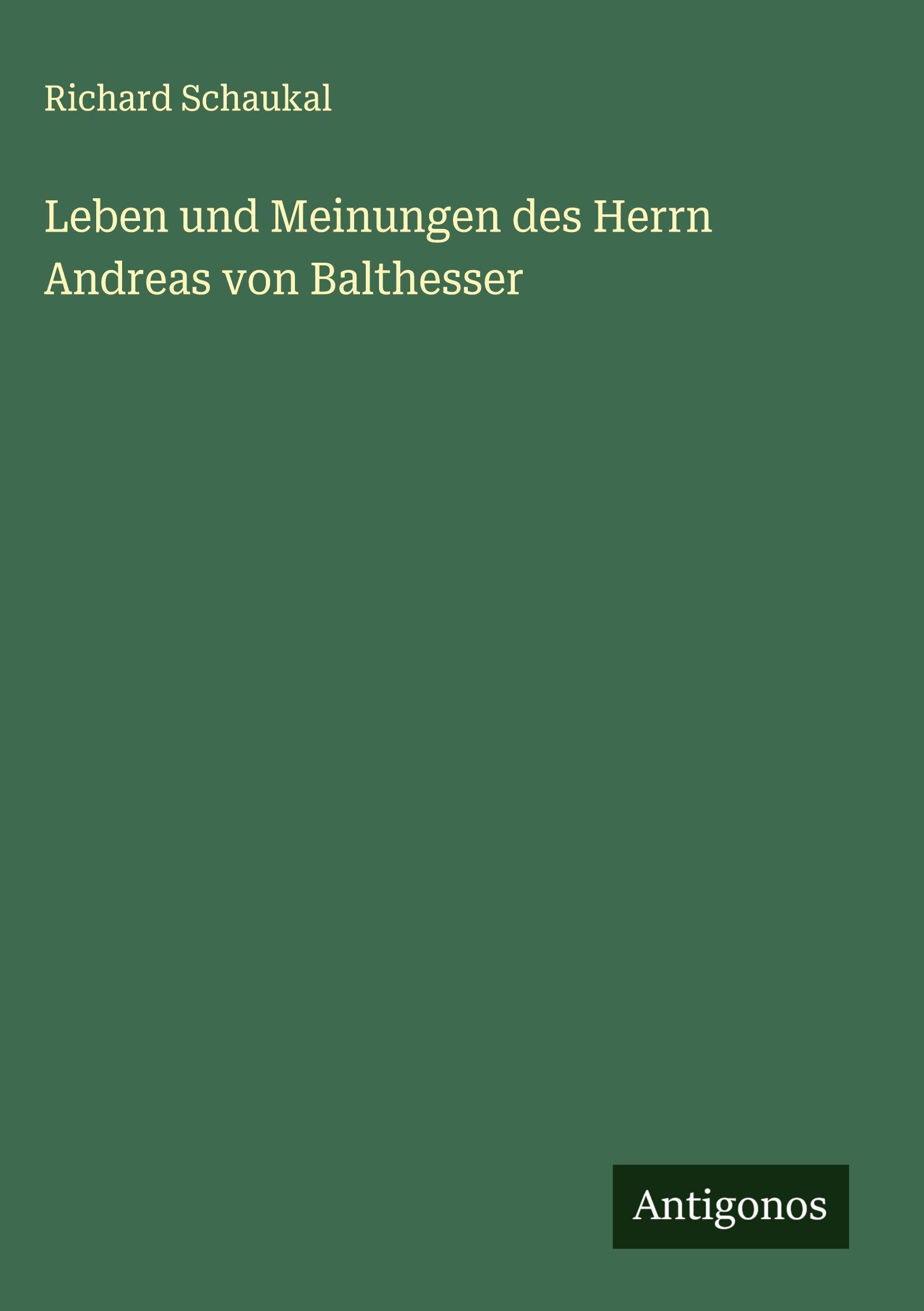 Leben und Meinungen des Herrn Andreas von Balthesser
