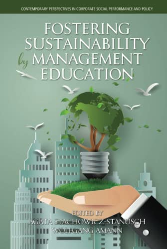Fostering Sustainability by Management Education (Contemporary Perspectives in Corporate Social Performance and Policy)