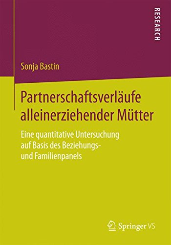 Partnerschaftsverläufe alleinerziehender Mütter: Eine quantitative Untersuchung auf Basis des Beziehungs- und Familienpanels