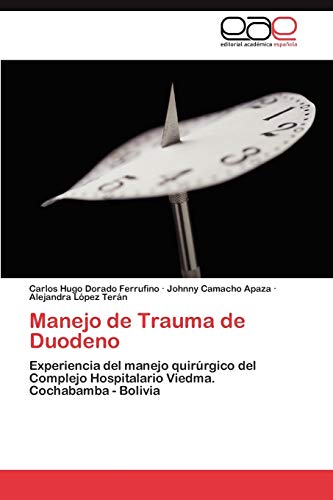 Manejo de Trauma de Duodeno: Experiencia del manejo quirúrgico del Complejo Hospitalario Viedma. Cochabamba - Bolivia