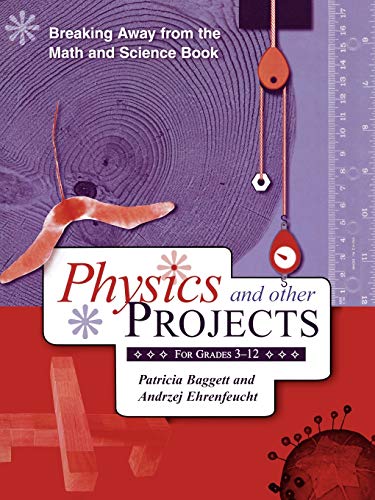 Breaking Away from the Math and Science Book: Physics and Other Projects for Grades 312