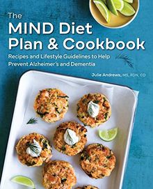 The Mind Diet Plan and Cookbook: Recipes and Lifestyle Guidelines to Help Prevent Alzheimer's and Dementia