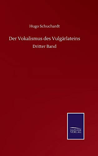 Der Vokalismus des Vulgärlateins: Dritter Band