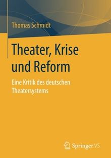 Theater, Krise und Reform: Eine Kritik des deutschen Theatersystems