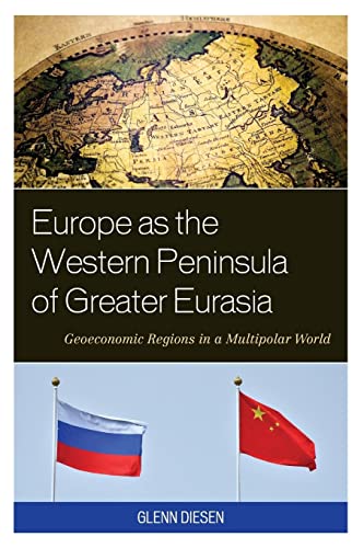 Glenn Diesen Europe As The Western Peninsula Of Greater Eurasia, Geoeconomic Regions In A Multipolar World