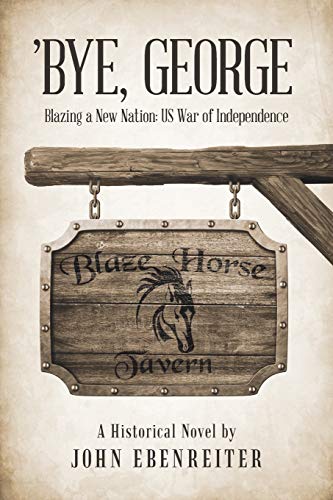 ’Bye, George: Blazing a New Nation: US War of Independence