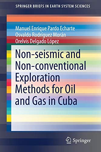SpringerBriefs in Earth System Sciences   Non-seismic and Non-conventional Exploration Methods for Oil and Gas in Cuba - Manuel Enrique Pardo Echarte Osvaldo Rodríguez Morán Orelvis Delgado López Kartoniert (TB)