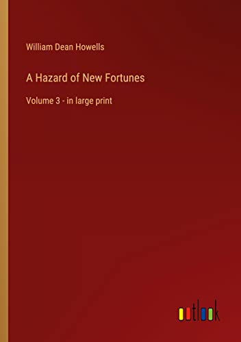 A Hazard of New Fortunes: Volume 3 - in large print