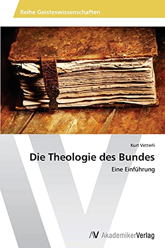 Die Theologie des Bundes: Eine Einführung