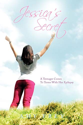 Jessica's Secret: A Teenager Comes To Terms With Her Epilepsy