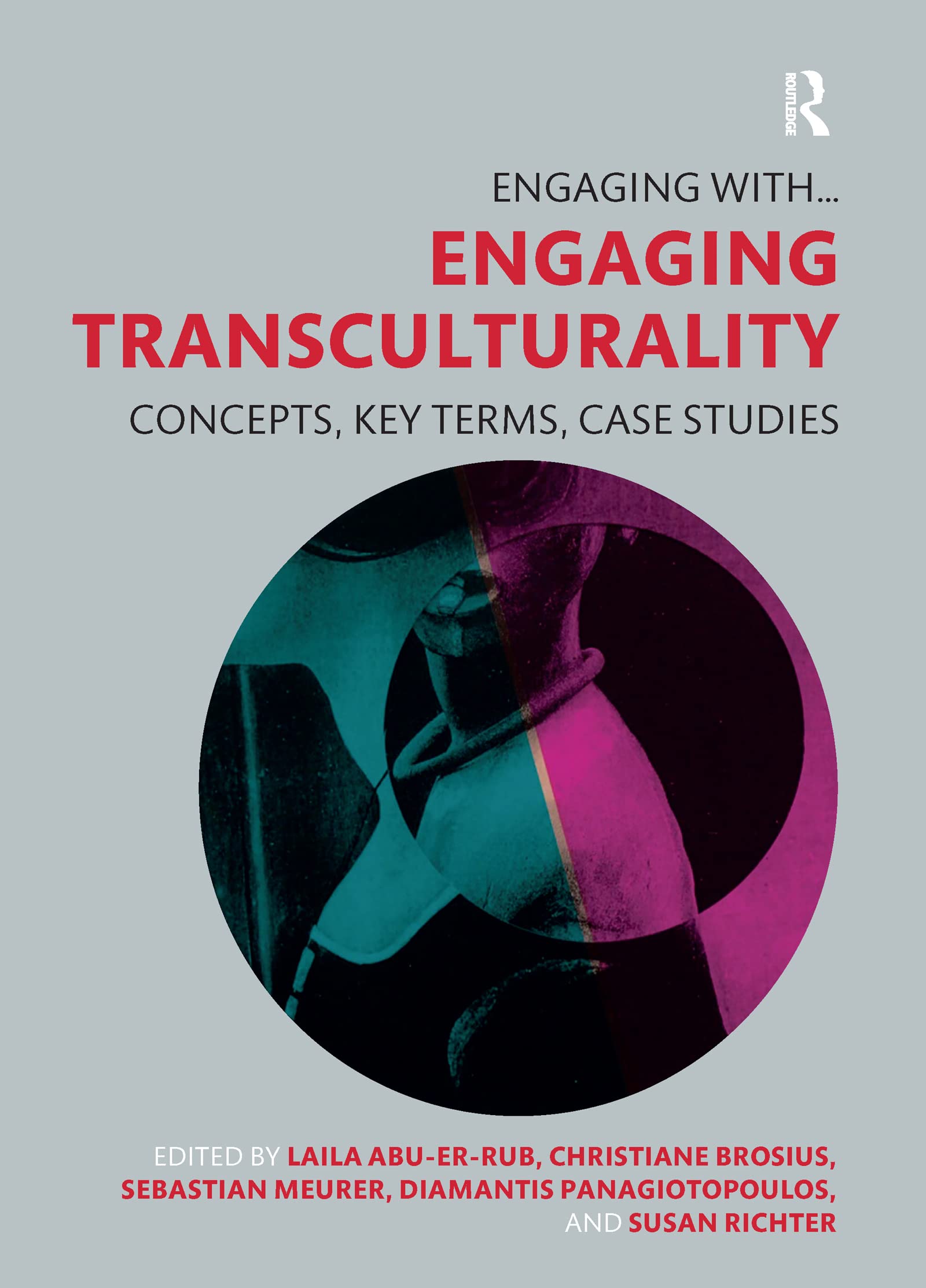 Engaging Transculturality: Concepts, Key Terms, Case Studies (Engaging With...)