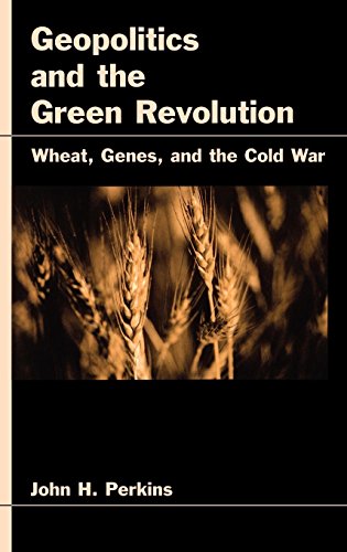 Geopolitics and the Green Revolution: Wheat, Genes and the Cold War