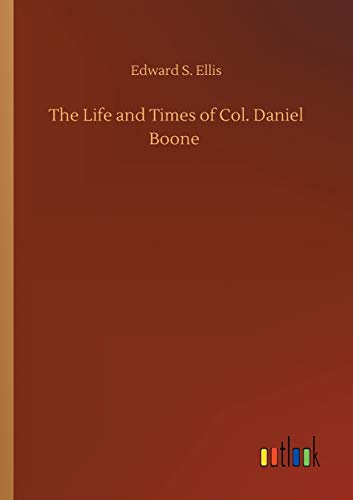 The Life and Times of Col. Daniel Boone