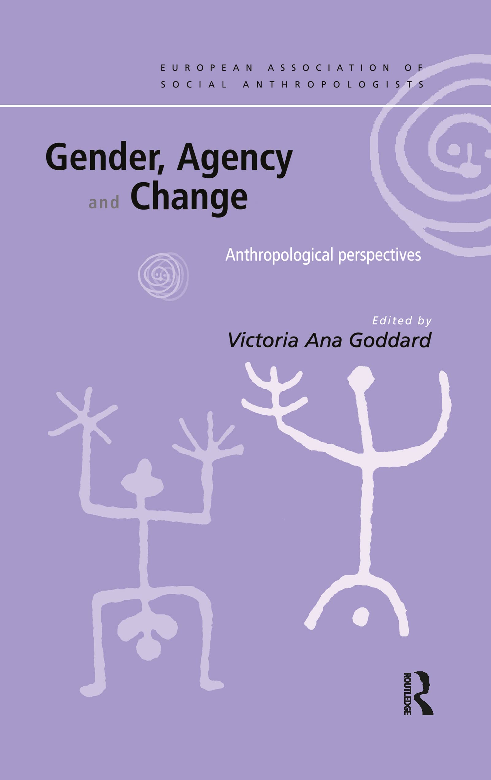 Gender, Agency and Change: Anthropological Perspectives (European Association of Social Anthropologists)