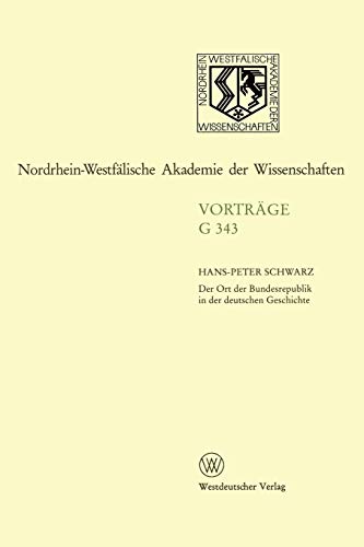 Der Ort der Bundesrepublik in der deutschen Geschichte (Nordrhein-Westfälische Akademie der Wissenschaften) (German Edition)