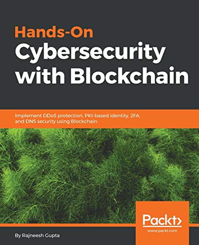 Hands-On Cybersecurity with Blockchain: Implement DDoS protection, PKI-based identity, 2FA, and DNS security using Blockchain (English Edition)