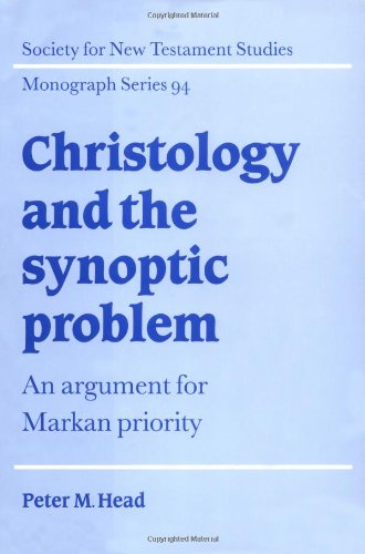 Christology and the Synoptic Problem: An Argument for Markan Priority (Society for New Testament Studies Monograph Series, Band 94)