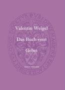 Das Buch vom Gebet: Nach dem Erstdruck von 1612 ins heutige Deutsch gebracht