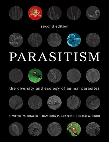 Goater, Timothy M. Parasitism, The Diversity And Ecology Of Animal Parasites