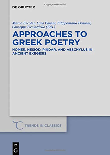Approaches to Greek Poetry: Homer, Hesiod, Pindar, and Aeschylus in Ancient Exegesis (Trends in Classics - Supplementary Volumes, Band 73)