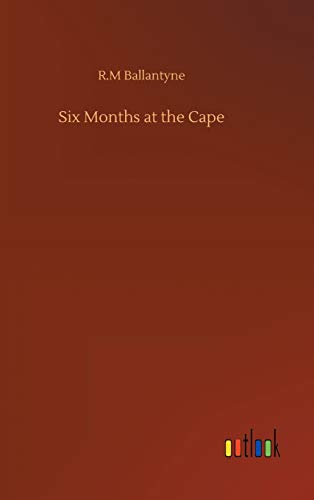 Six Months at the Cape