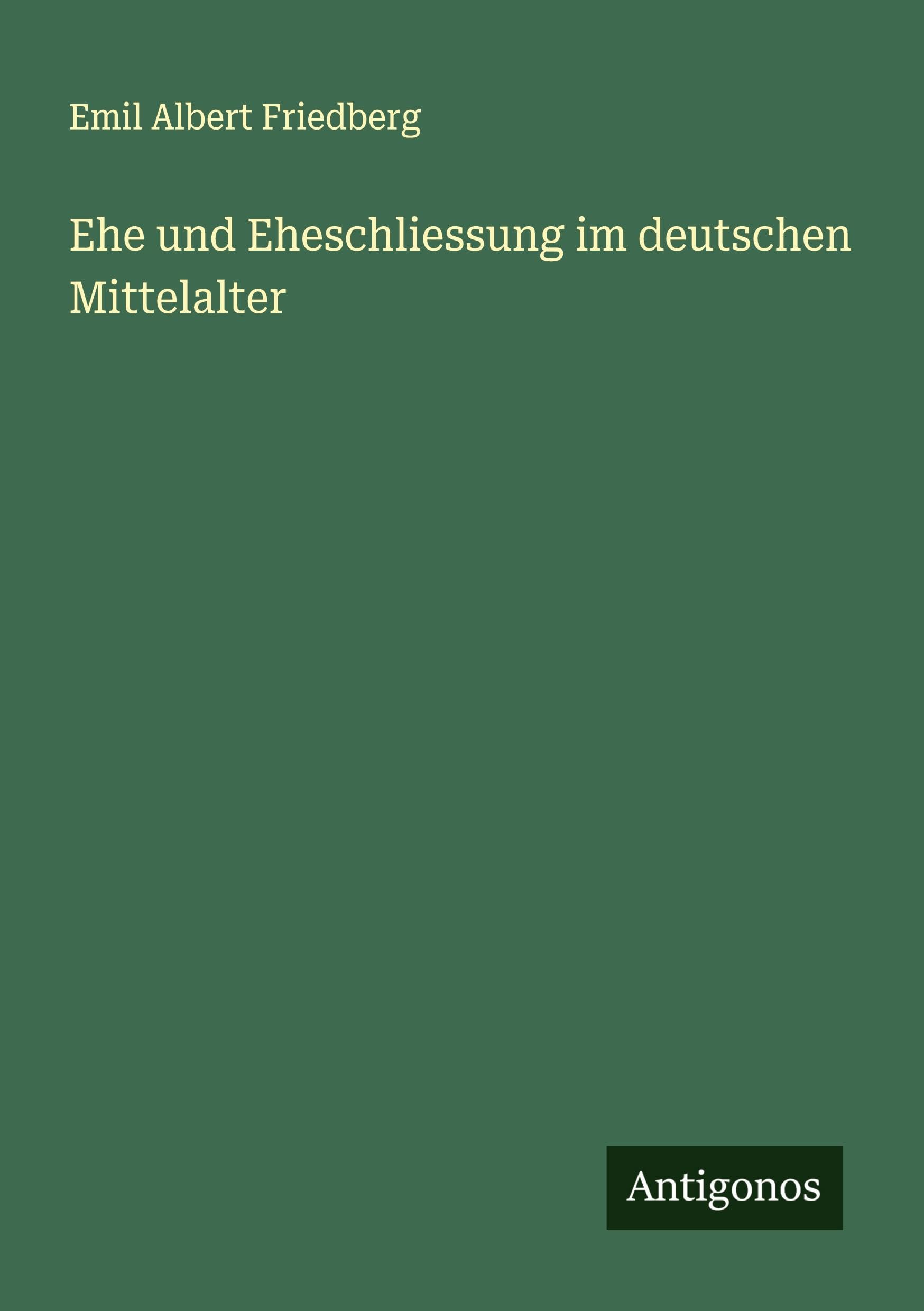 Ehe und Eheschliessung im deutschen Mittelalter
