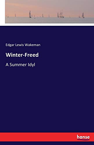 Winter-Freed: A Summer Idyl