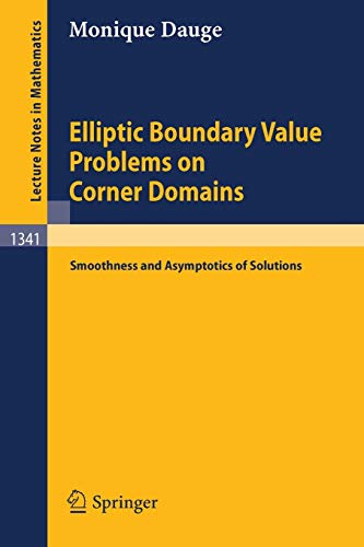 Elliptic boundary value problems on corner domains. Smoothness and asymptotics of solutions (Lecture Notes in Mathematics, 1341, Band 1341)
