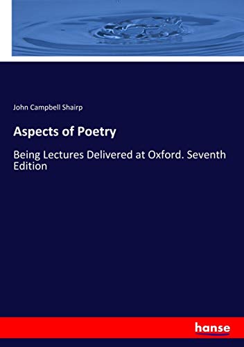 Aspects of Poetry: Being Lectures Delivered at Oxford. Seventh Edition