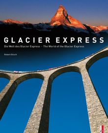 Die Welt des Glacier Express / The World of the Glacier Express