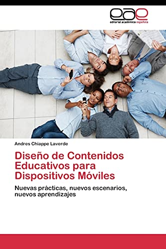 Diseño de Contenidos Educativos para Dispositivos Móviles: Nuevas prácticas, nuevos escenarios, nuevos aprendizajes