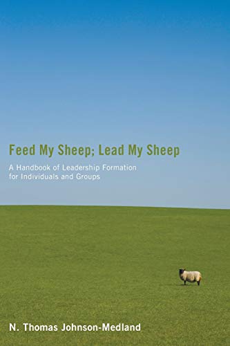 Feed My Sheep; Lead My Sheep: A Handbook of Leadership Formation for Individuals and Groups
