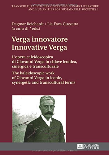 Verga innovatore / Innovative Verga: L'opera caleidoscopica di Giovanni Verga in chiave iconica, sinergica e transculturale / The kaleidoscopic work ... and Humanities for Sustainable Societies)