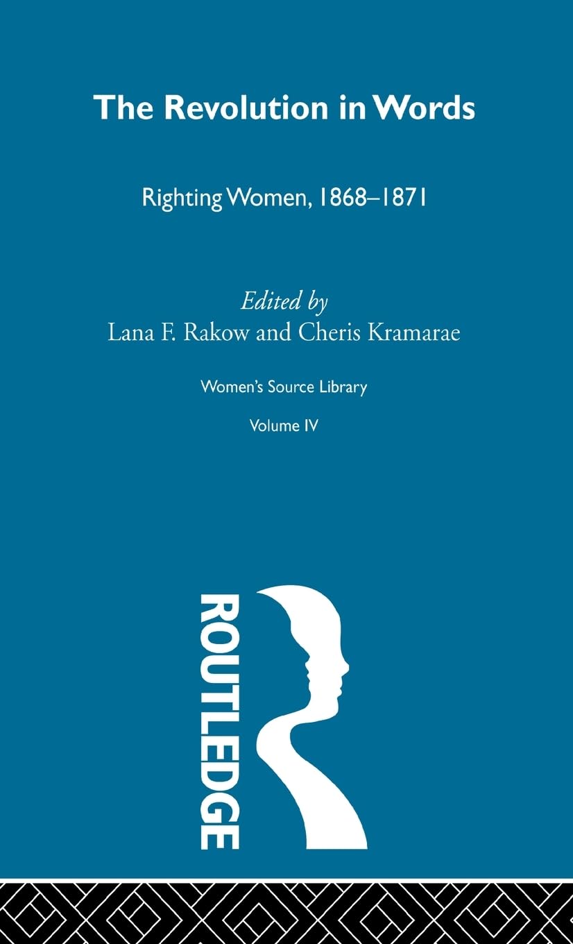 The Revolution in Words: Righting Women, 1868-1871 (Women's Source Library, V. 4, Band 4)