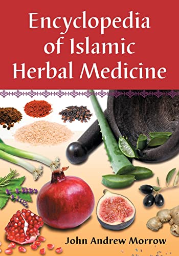 Morrow, John Andrew Encyclopedia Of Islamic Herbal Medicine