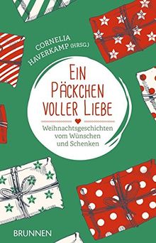 Ein Päckchen voller Liebe: Weihnachtsgeschichten vom Wünschen und Schenken