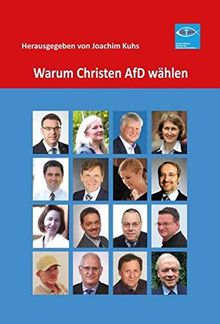 Warum Christen AfD wählen: Neuausgabe der „Bekenntnisse von Christen in der Alternative für Deutschland“. Im Anhang: Grundsatzerklärung der Christen in der AfD. Das apostolische Glaubensbekenntnis