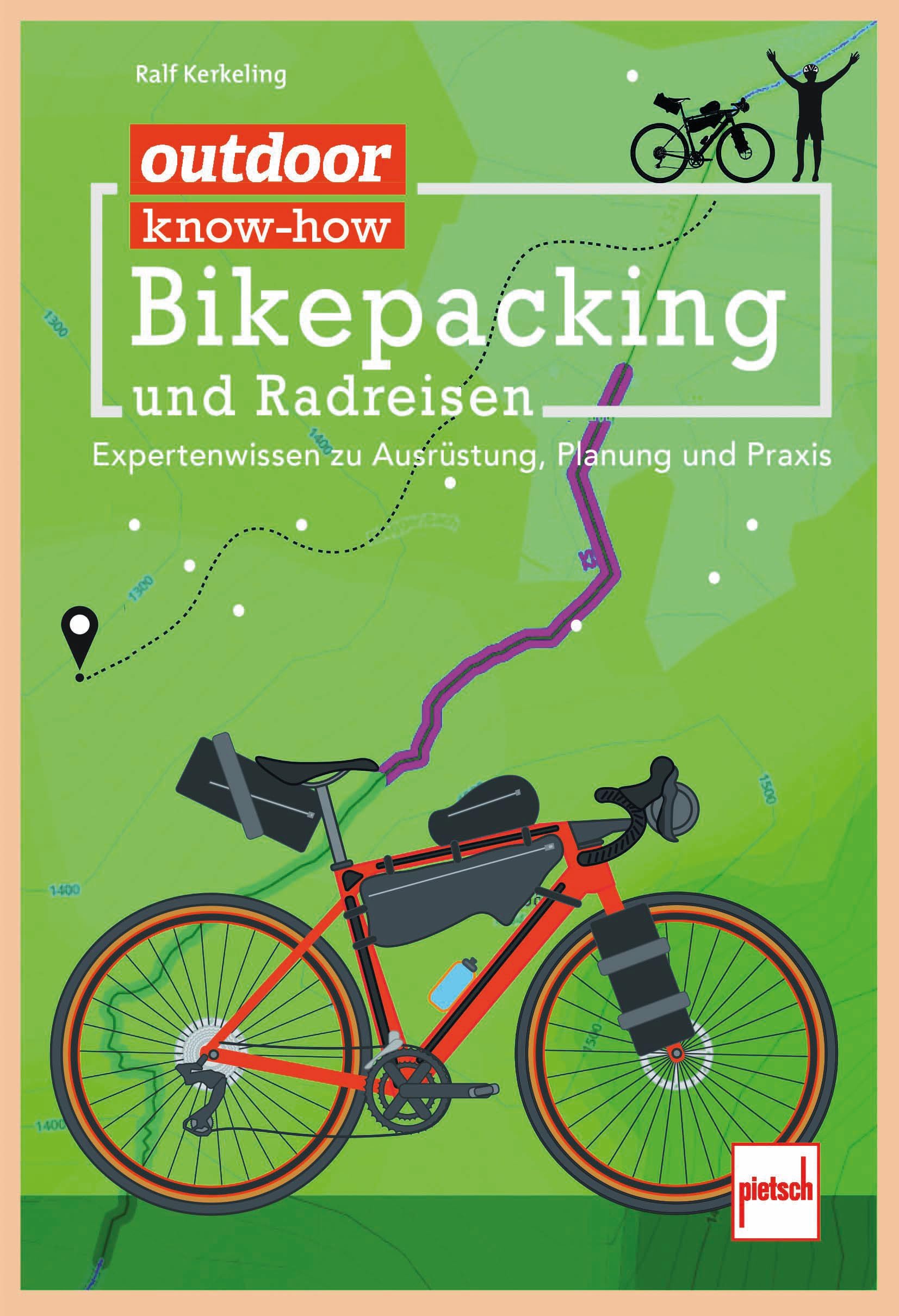 outdoor know-how: Bikepacking und Radreisen: Expertenwissen zu Ausrüstung, Planung, Praxis