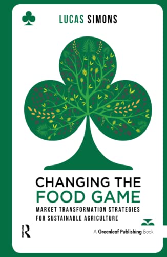 Changing the Food Game: Market Transformation Strategies for Sustainable Agriculture