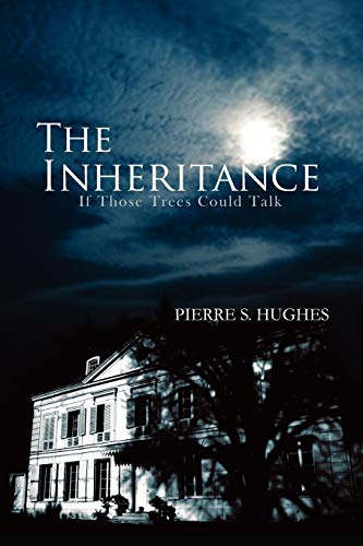 The Inheritance: If Those Trees Could Talk