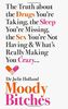 Moody Bitches: The Truth About the Drugs You're Taking, the Sleep You're Missing, the Sex You're Not Having and What's Really Making You Crazy...