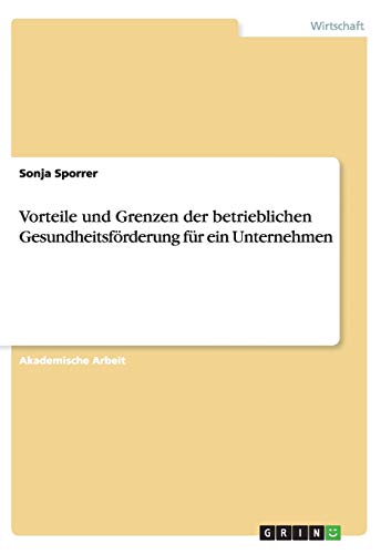 Vorteile und Grenzen der betrieblichen Gesundheitsförderung für ein Unternehmen